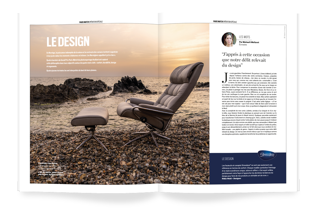 Présentation d'une double-page de l'opération spéciale Paris Match et Stressless. Deux artistes (photographe et auteur) pour illustrer un thème cher à la marque; ici le design, avec une photographie de Lou Baron et un texte de Mahault Mollaret. Parution print (prolongement sur le digital).